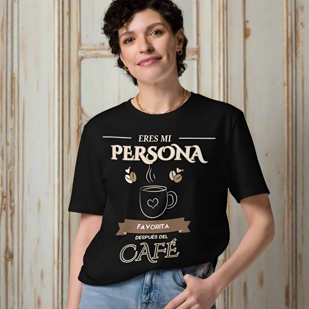 Organic Cotton T-Shirt – “Eres Mi Persona Favorita, Después del Café” - Fitz & Willow