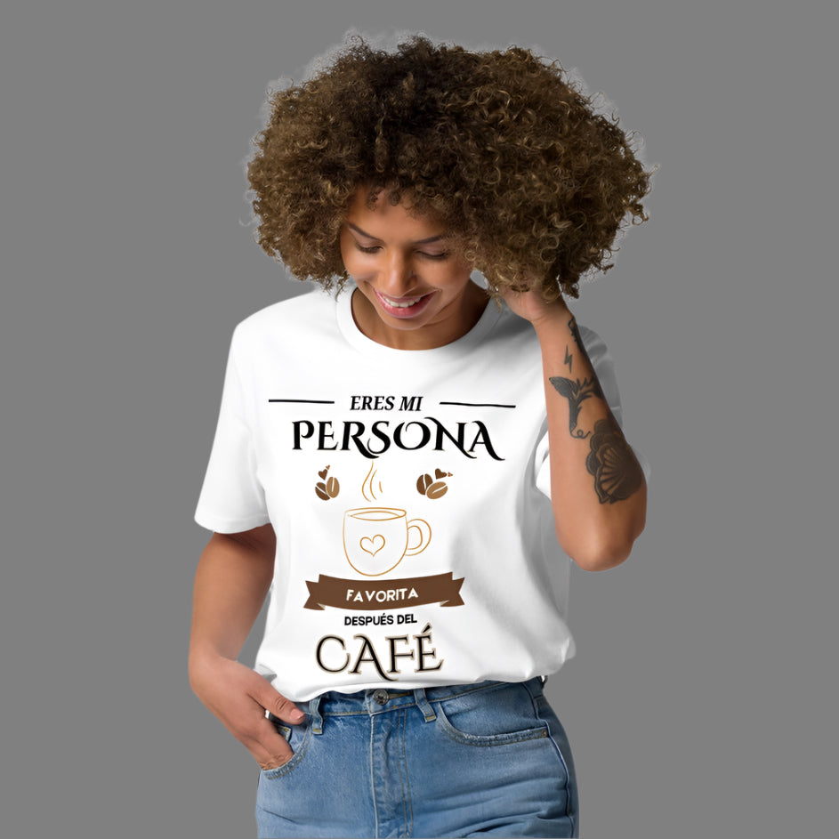 Organic Cotton T-Shirt – “Eres Mi Persona Favorita, Después del Café” - Fitz & Willow