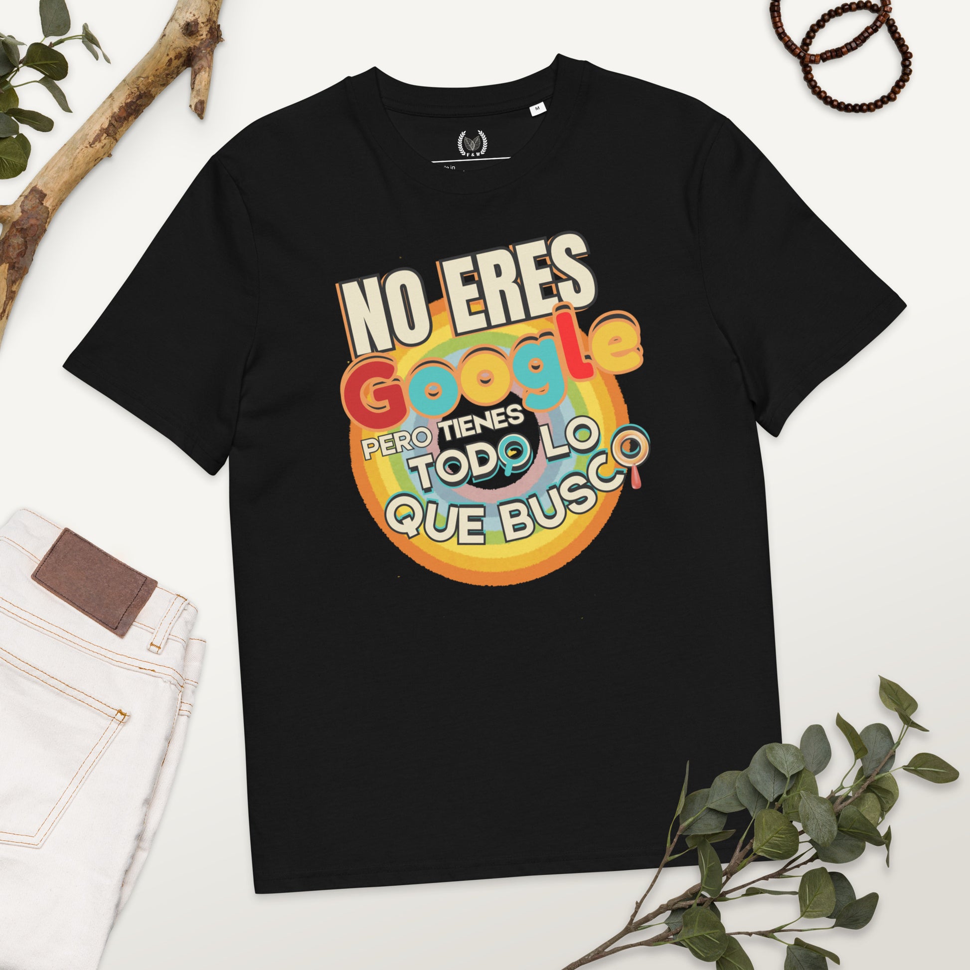 100% Organic Cotton T-Shirt - “You’re Not Google…” - Fitz & Willow