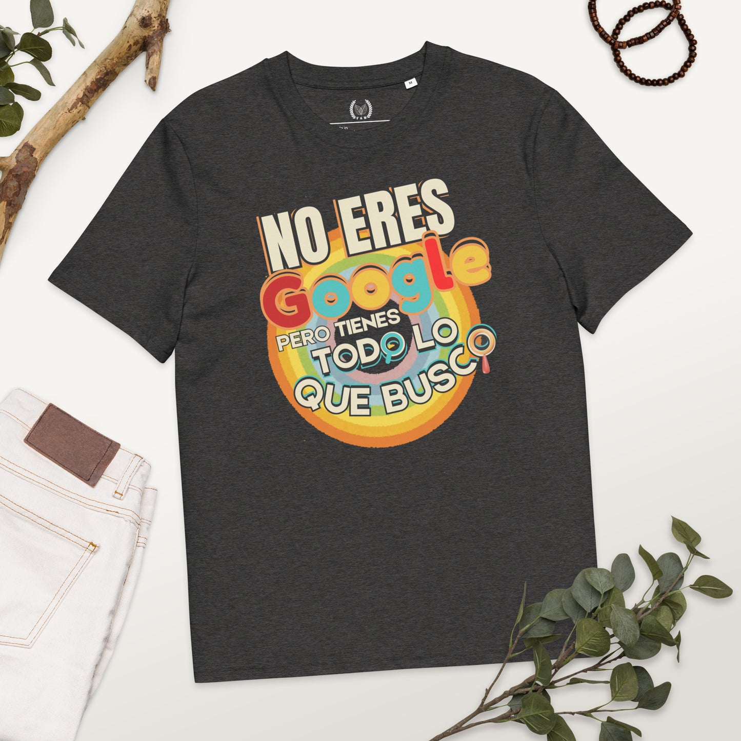 100% Organic Cotton T-Shirt - “You’re Not Google…” - Fitz & Willow