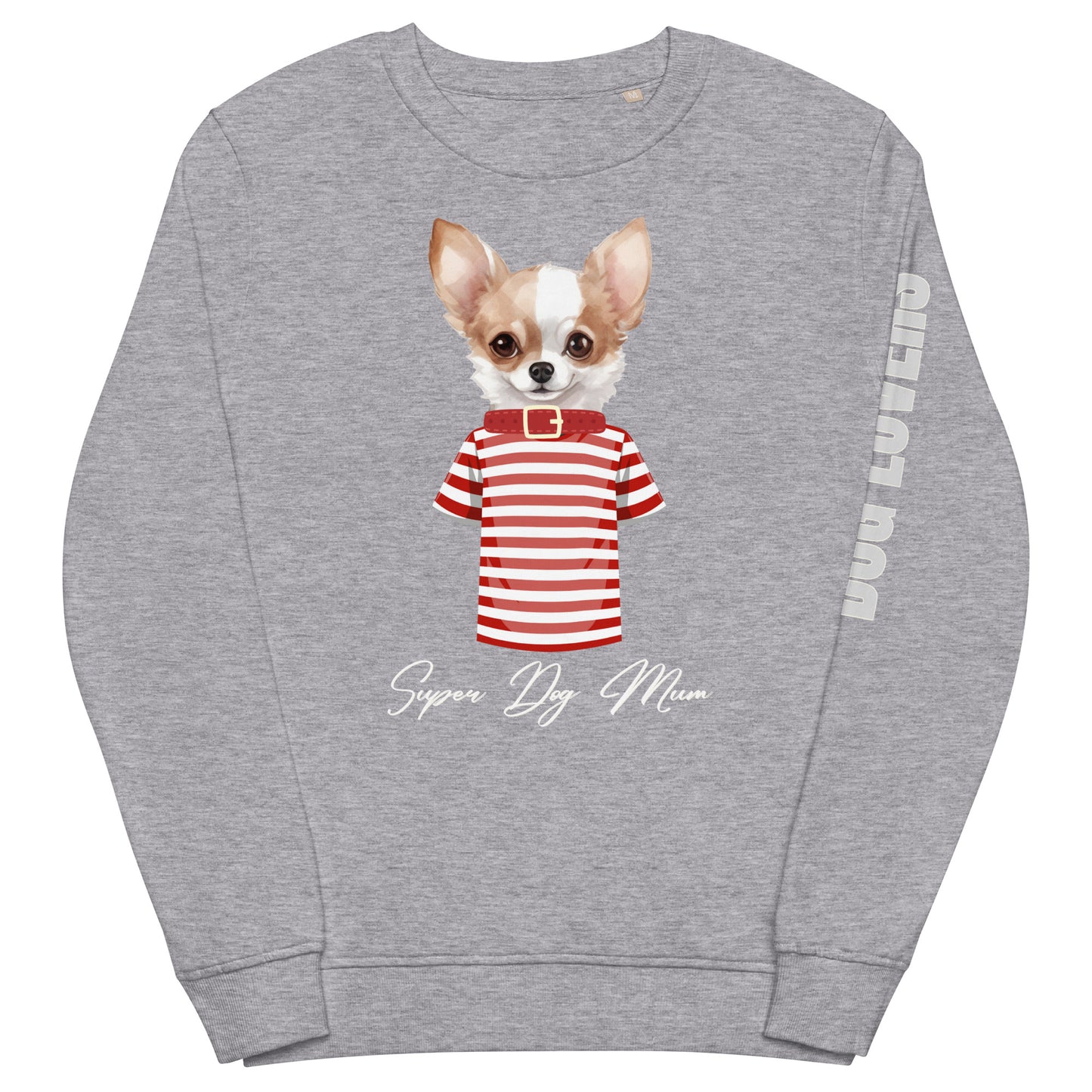 Chihuahua super dog mum, Unisex organic sweatshirt - Fitz & Willow